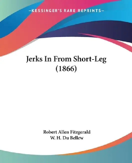 Jerks In From Short-Leg (1866) by Robert Allen Fitzgerald, W. H. Du Bellew