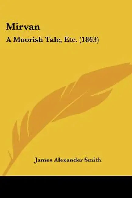 Mirvan: A Moorish Tale, Etc. (1863) by James Alexander Smith