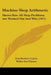 Machine Shop Arithmetic: Shows How All Shop Problems Are Worked Out And Why (1917) by Fred Herbert Colvin, Walter Lee Cheney