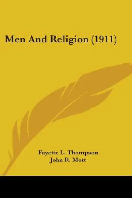 Men And Religion (1911) by Fayette L. Thompson, John R. Mott, Hubert Carleton