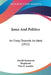 Jesus And Politics: An Essay Towards An Ideal (1915) by Harold Beaumont Shepheard, Vida D. Scudder