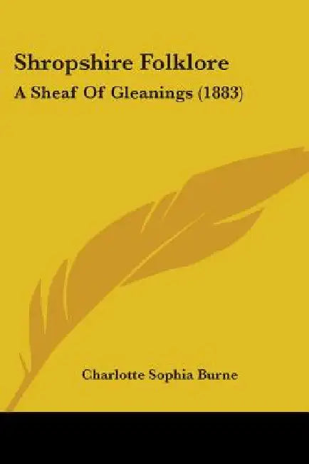 Shropshire Folklore: A Sheaf of Gleanings (1883) by Charlotte Sophia Burne