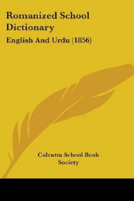 Romanized School Dictionary: English And Urdu (1856) by Calcutta School Book Society