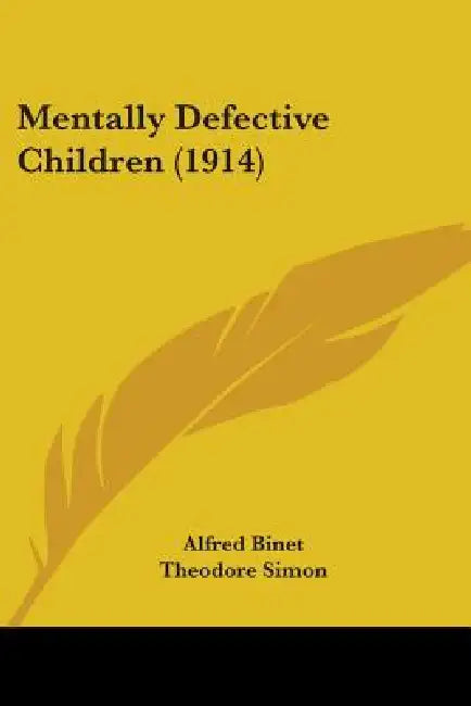 Mentally Defective Children (1914) by Alfred Binet, Theodore Simon, Margaret Drummond