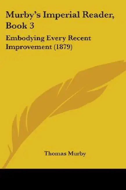 Murby's Imperial Reader, Book 3: Embodying Every Recent Improvement (1879) by Thomas Murby