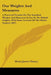 Our Weights And Measures: A Practical Treatise On The Standard Weights And Measures In Use In The British Empire, With Some Account Of The Metri by Henry James Chaney