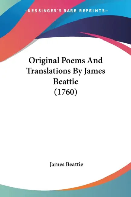 Original Poems And Translations By James Beattie (1760) by James Beattie