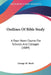 Outlines Of Bible Study: A Four-Years Course For Schools And Colleges (1889) by George M. Steele
