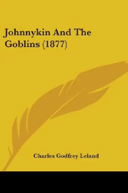 Johnnykin And The Goblins (1877) by Charles Godfrey Leland