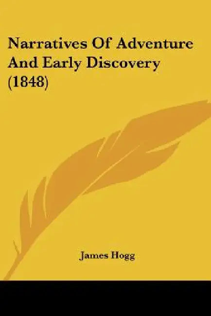 Narratives Of Adventure And Early Discovery (1848) by James Hogg