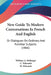 New Guide To Modern Conversations In French And English: Or Dialogues On Ordinary And Familiar Subjects (1866) by William A. Bellenger, C. Witcomb, H. Witcomb