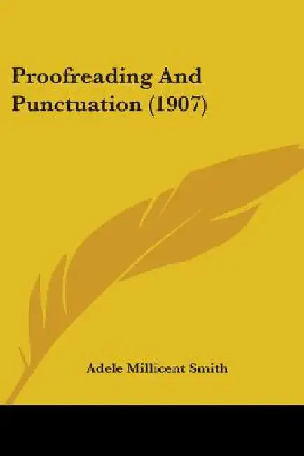 Proofreading And Punctuation (1907) by Adele Millicent Smith