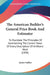 The American Builder's General Price Book And Estimator: To Elucidate The Principles Of Ascertaining The Correct Value Of Every Description Of Artific by James Gallier