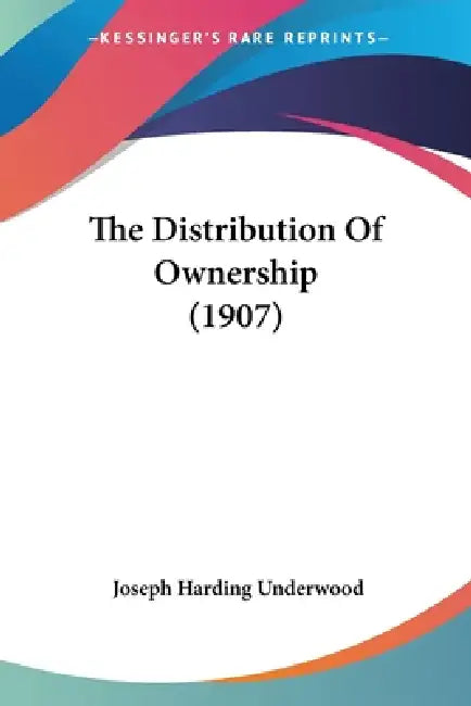 The Distribution Of Ownership (1907) by Joseph Harding Underwood