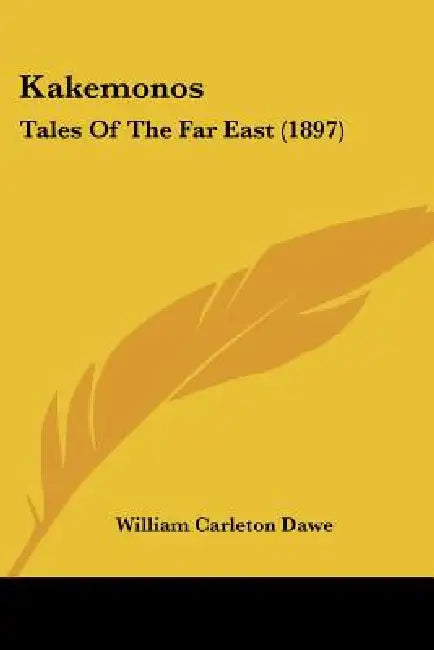 Kakemonos: Tales Of The Far East (1897) by William Carleton Dawe