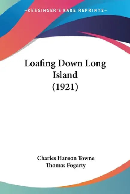 Loafing Down Long Island (1921) by Charles Hanson Towne, Thomas Fogarty