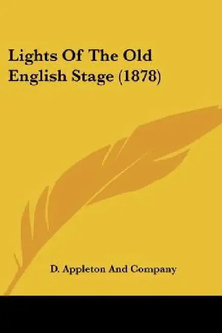 Lights Of The Old English Stage (1878) by D. Appleton and Company