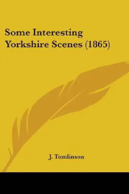 Some Interesting Yorkshire Scenes (1865) by J. Tomlinson