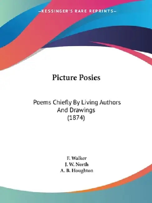 Picture Posies: Poems Chiefly By Living Authors And Drawings (1874) by F. Walker, J. W. North, A. B. Houghton