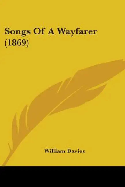 Songs Of A Wayfarer (1869) by William Davies