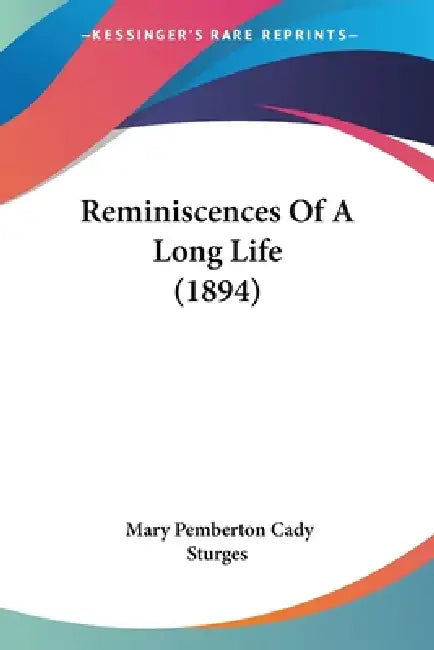 Reminiscences Of A Long Life (1894) by Mary Pemberton Cady Sturges