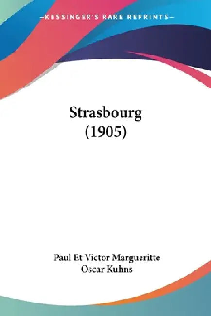 Strasbourg (1905) by Paul Et Victor Margueritte, Oscar Kuhns