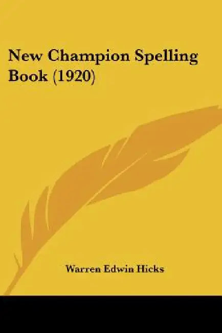 New Champion Spelling Book (1920) by Warren Edwin Hicks
