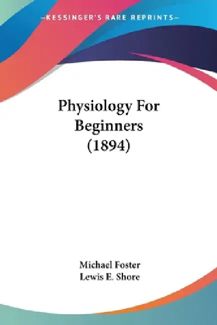 Physiology For Beginners (1894) by Michael Foster, Lewis E. Shore