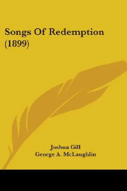 Songs Of Redemption (1899) by Joshua Gill, George A. McLaughlin, William James Kirkpatrick