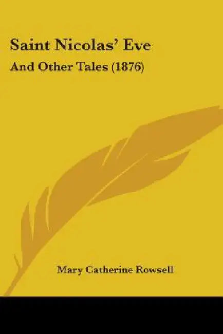 Saint Nicolas' Eve: And Other Tales (1876) by Mary Catherine Rowsell