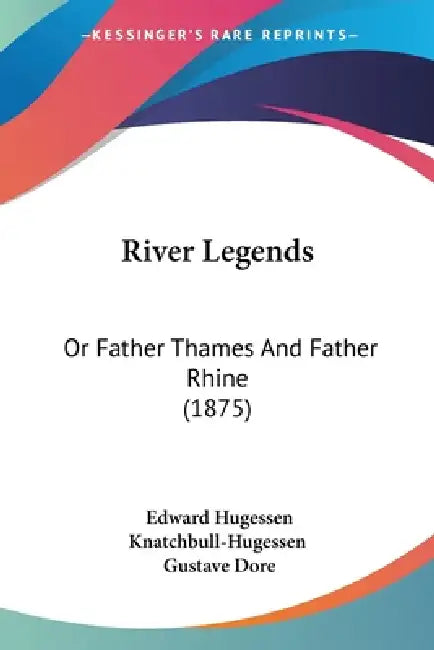 River Legends: Or Father Thames And Father Rhine (1875) by Edward Hugessen Knatchbull-Hugessen, Gustave Dore