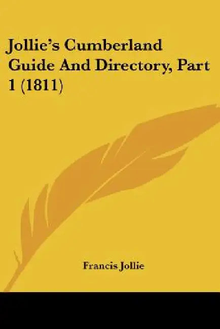 Jollie's Cumberland Guide And Directory, Part 1 (1811) by Francis Jollie