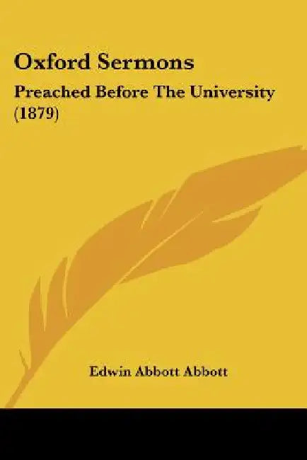 Oxford Sermons: Preached Before The University (1879) by Edwin Abbott Abbott