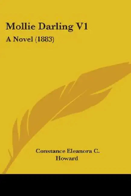 Mollie Darling V1: A Novel (1883) by Constance Eleanora C. Howard