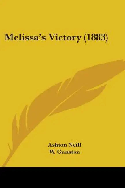 Melissa's Victory (1883) by Ashton Neill, W. Gunston