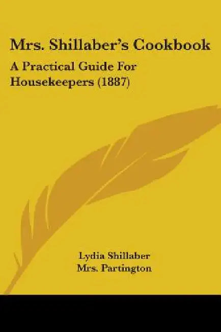 Mrs. Shillaber's Cookbook: A Practical Guide For Housekeepers (1887) by Lydia Shillaber, Partington