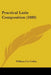Practical Latin Composition (1889) by William Coe Collar