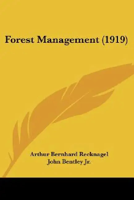 Forest Management (1919) by Arthur Bernhard Recknagel, Jr. Bentley John