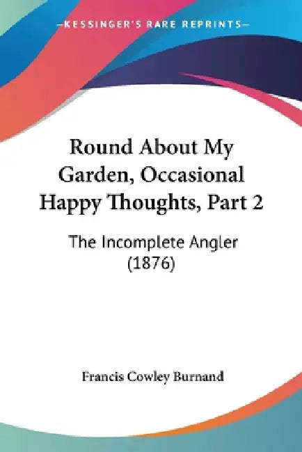 Round About My Garden, Occasional Happy Thoughts, Part 2: The Incomplete Angler (1876) by Francis Cowley Burnand