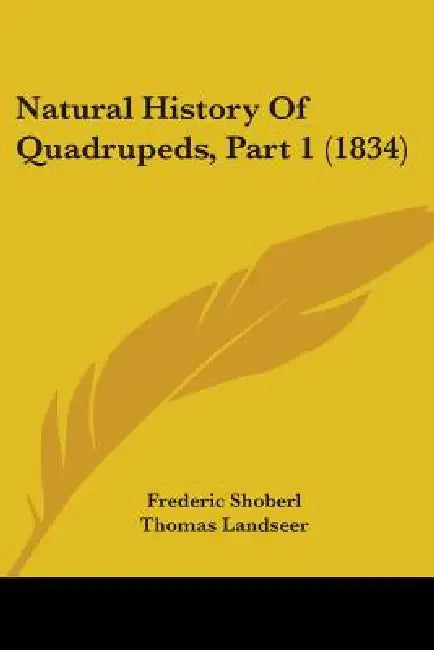Natural History Of Quadrupeds, Part 1 (1834) by Frederic Shoberl, Thomas Landseer