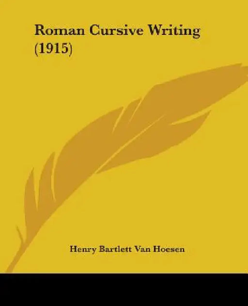Roman Cursive Writing (1915) by Henry Bartlett Van Hoesen