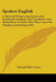 Spoken English: A Method Of Improving Speech And Reading By Studying Voice Conditions And Modulations In Union With Their Causes In Th by Samuel Silas Curry