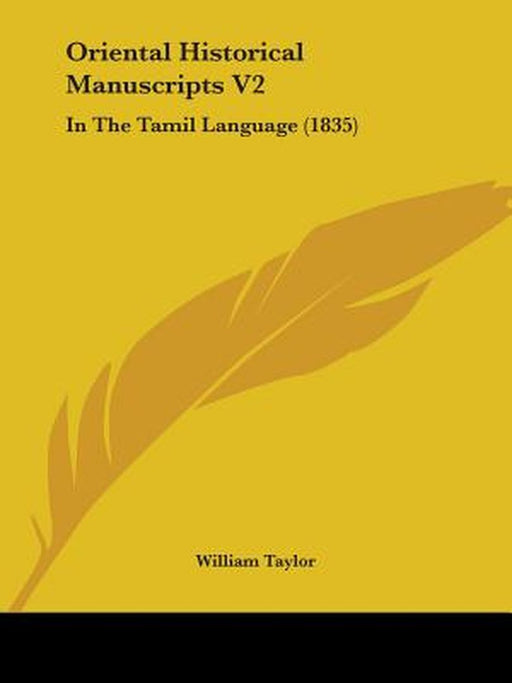 Oriental Historical Manuscripts V2: In the Tamil Language (1835) by William Taylor