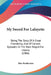 My Sword For Lafayette: Being The Story Of A Great Friendship, And Of Certain Episodes In The Wars Waged For Liberty (1906) by Max Pemberton