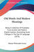 Old Words And Modern Meanings: Being A Collection Of Examples From Ancient And Modern English Authors, Illustrating Some Changes In The Use Of Langua by Thomas Whitcombe Greene