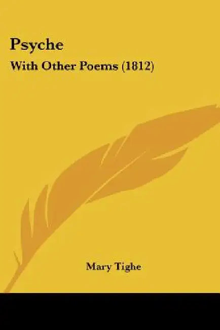 Psyche: With Other Poems (1812) by Mary Tighe
