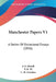 Manchester Papers V1: A Series Of Occasional Essays (1856) by J. D. Morell, T. R. W, L. H. Grindon