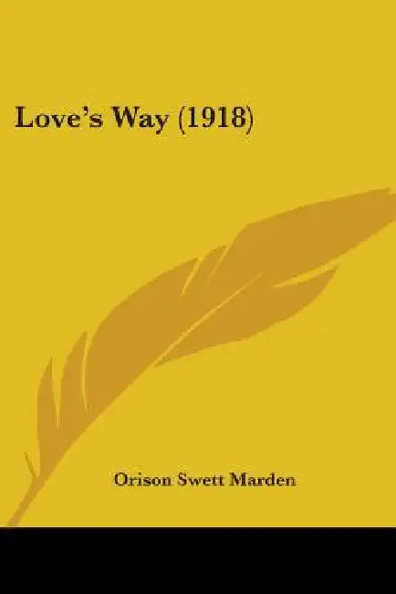 Love's Way (1918) by Orison Swett Marden