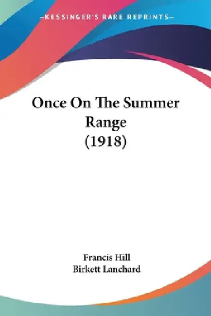 Once On The Summer Range (1918) by Francis Hill, Birkett Lanchard