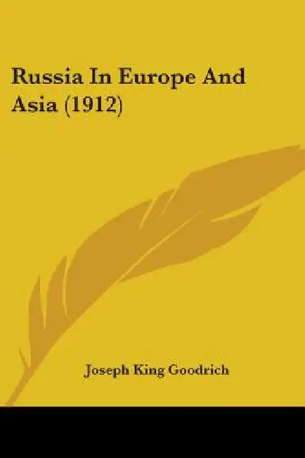 Russia In Europe And Asia (1912) by Joseph King Goodrich